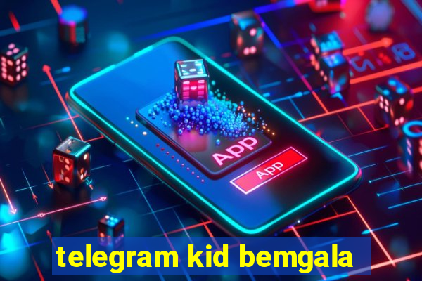 telegram kid bemgala